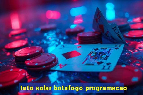 teto solar botafogo programacao