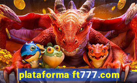 plataforma ft777.com