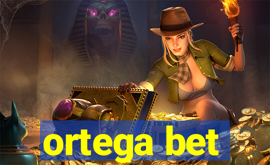 ortega bet