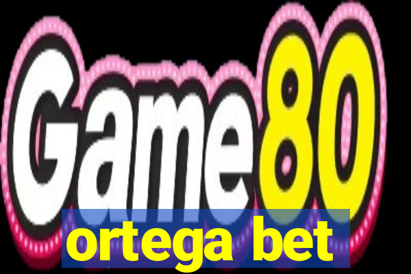 ortega bet