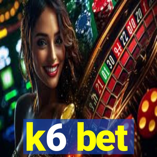 k6 bet