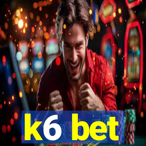 k6 bet