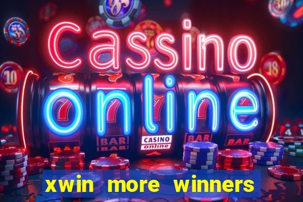 xwin more winners more fun