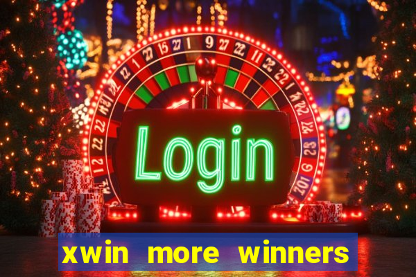 xwin more winners more fun