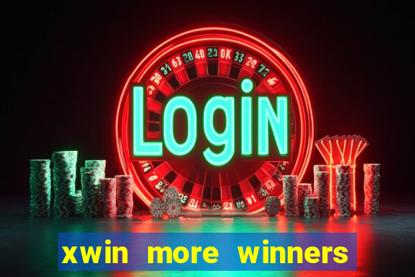 xwin more winners more fun