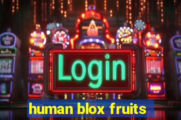 human blox fruits