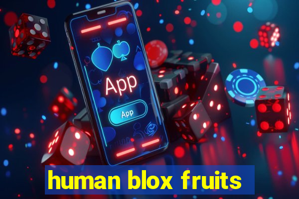 human blox fruits