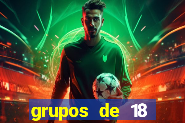 grupos de 18 dezenas para lotofácil