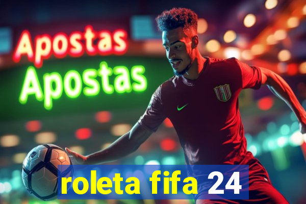 roleta fifa 24