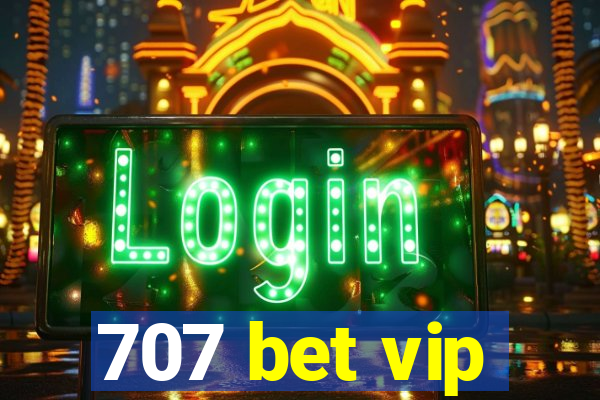 707 bet vip