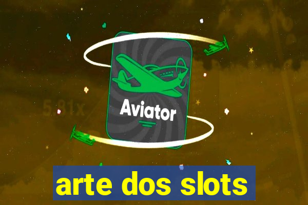 arte dos slots