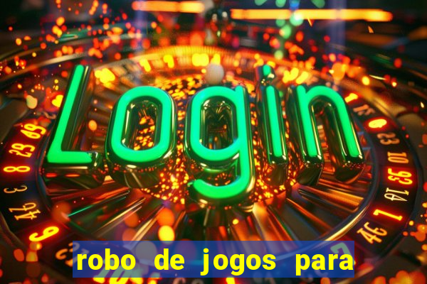 robo de jogos para ganhar dinheiro