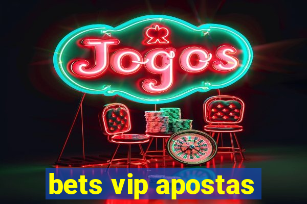 bets vip apostas