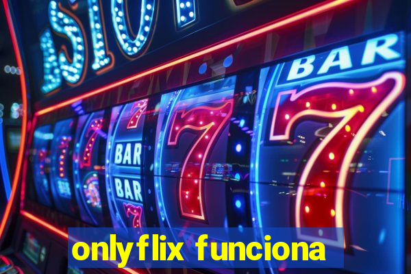 onlyflix funciona