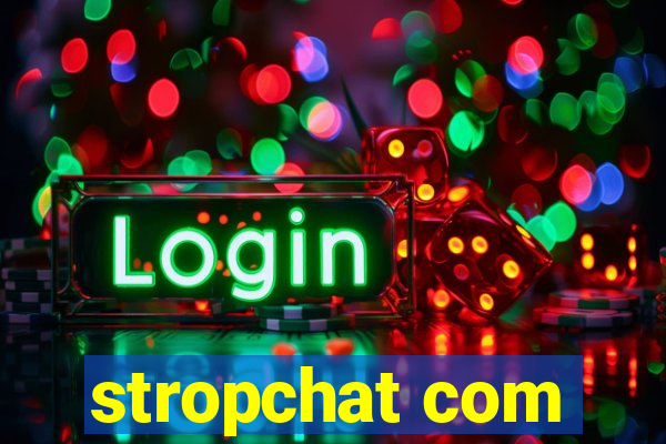 stropchat com