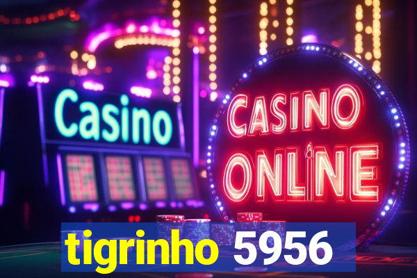 tigrinho 5956