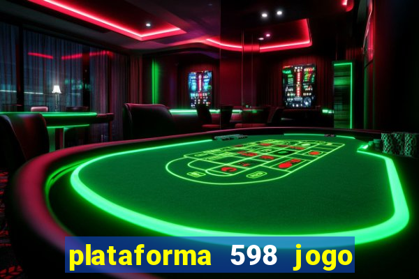 plataforma 598 jogo é confiável