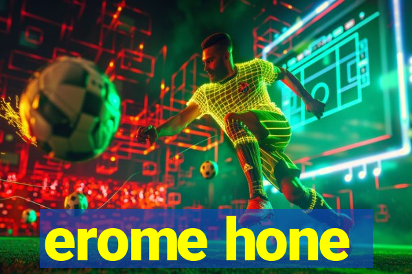 erome hone