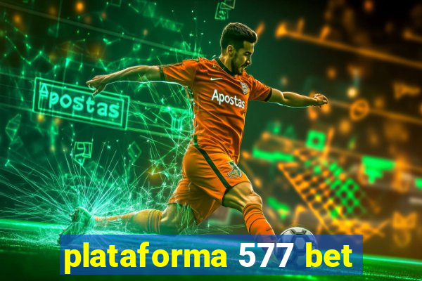 plataforma 577 bet