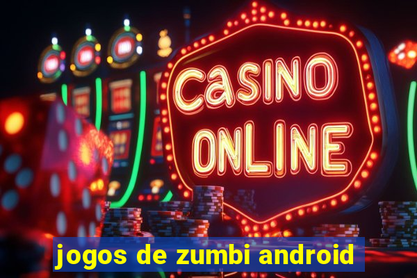 jogos de zumbi android