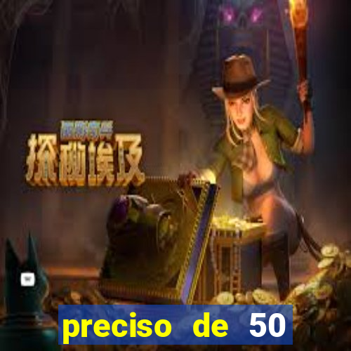 preciso de 50 reais urgente