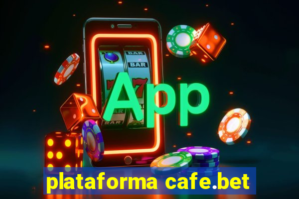 plataforma cafe.bet