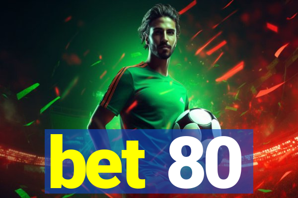 bet 80