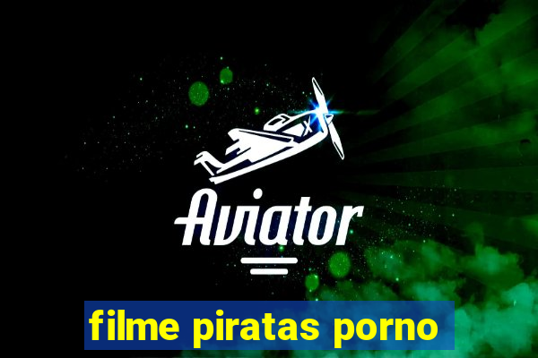 filme piratas porno