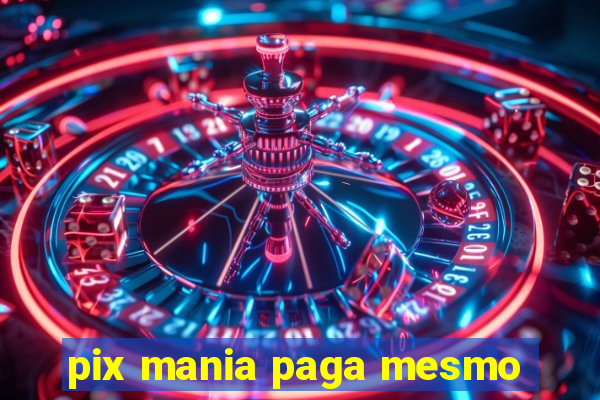 pix mania paga mesmo