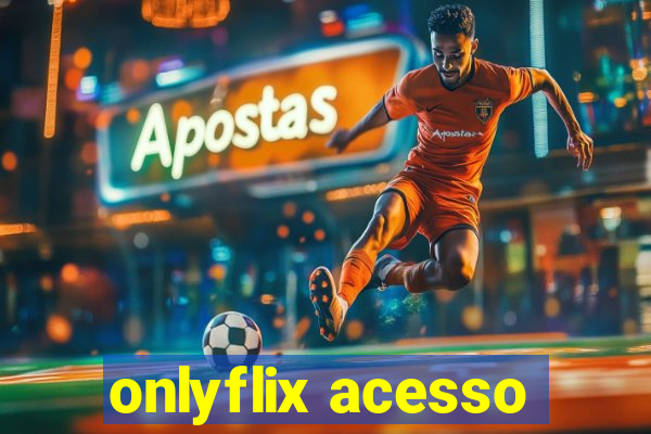 onlyflix acesso