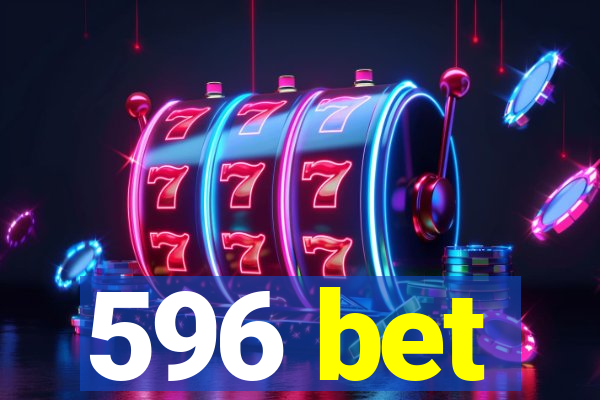 596 bet