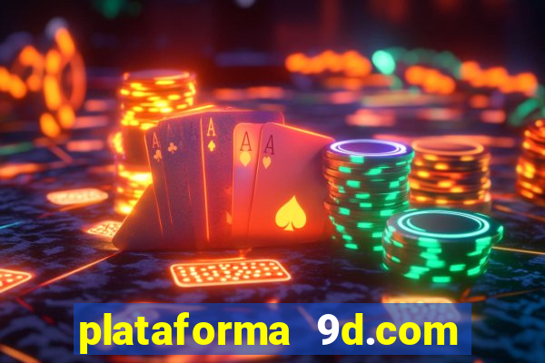 plataforma 9d.com é confiável