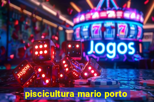 piscicultura mario porto