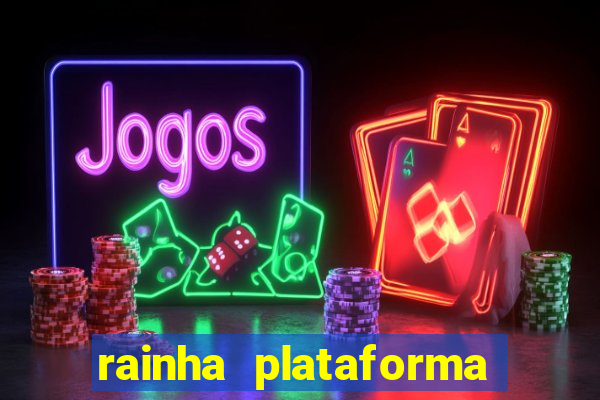 rainha plataforma de jogos