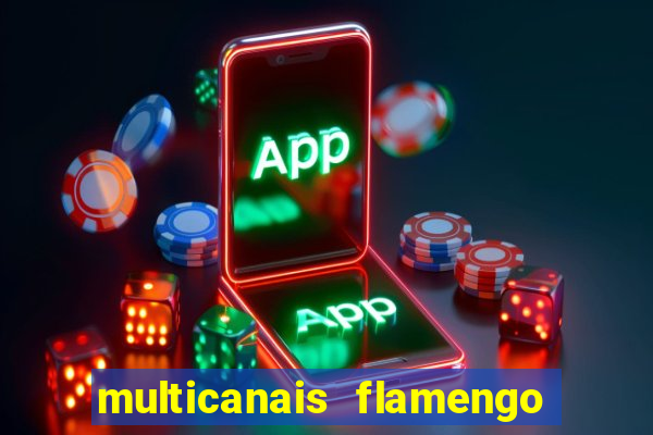 multicanais flamengo e corinthians