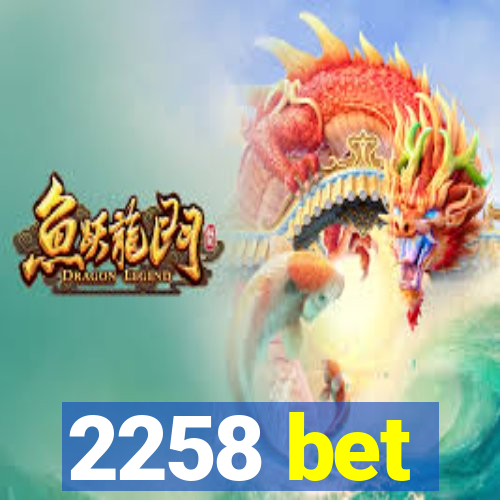 2258 bet