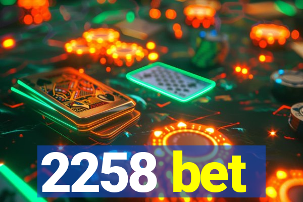 2258 bet