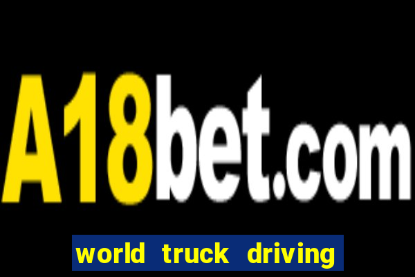 world truck driving simulator dinheiro infinito tudo desbloqueado