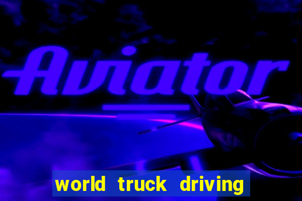 world truck driving simulator dinheiro infinito tudo desbloqueado