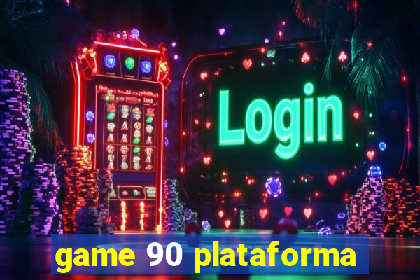 game 90 plataforma