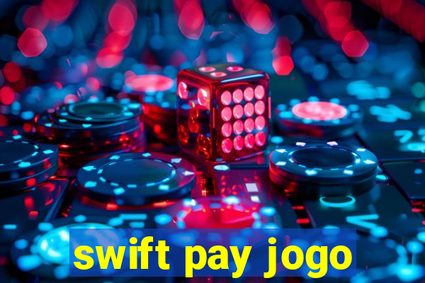 swift pay jogo