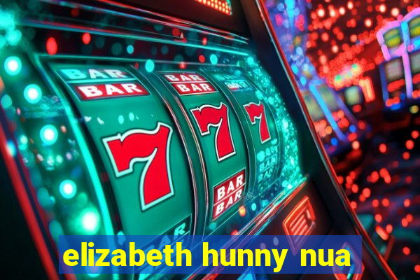 elizabeth hunny nua