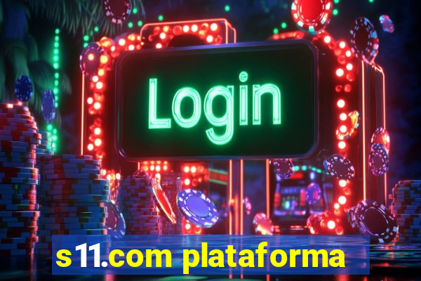 s11.com plataforma