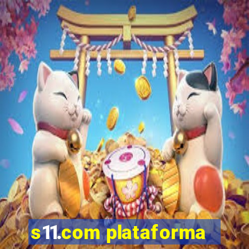 s11.com plataforma