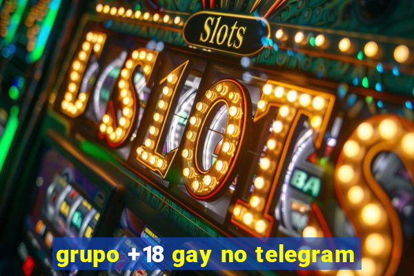 grupo +18 gay no telegram