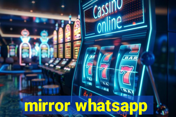 mirror whatsapp