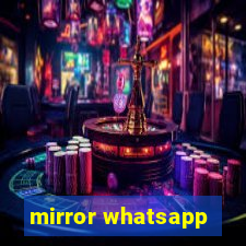 mirror whatsapp