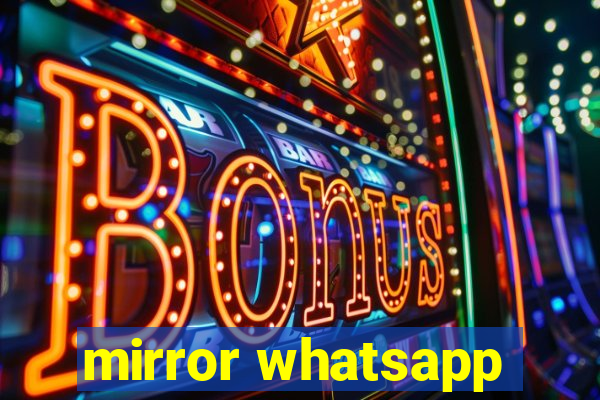 mirror whatsapp