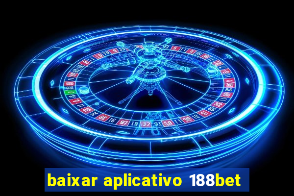 baixar aplicativo 188bet