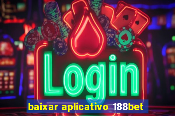 baixar aplicativo 188bet